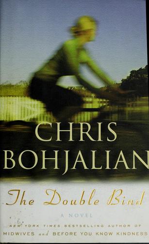 Christopher A. Bohjalian: The double bind (2007, Shaye Areheart Books)