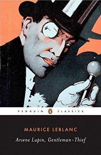 Maurice Leblanc: Arsène Lupin, Gentleman-Thief (2007, Penguin Books)