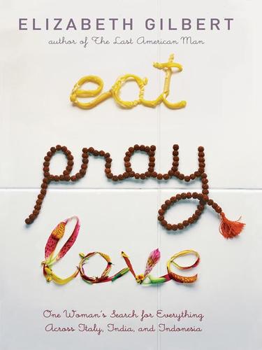 Eat, Pray, Love (EBook, 2008, Penguin Group USA, Inc.)
