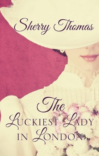 Sherry Thomas: The Luckiest Lady In London (Paperback, 2014, Kennebec Large Print)