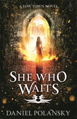 Daniel Polansky: She Who Waits (2014, Hodder & Stoughton General Division)