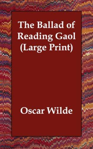 The Ballad of Reading Gaol (Large Print) (Paperback, 2006, Echo Library)