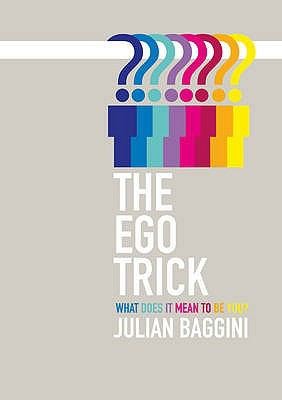 Julian Baggini: The Ego Trick (2011, Granta Books (UK))