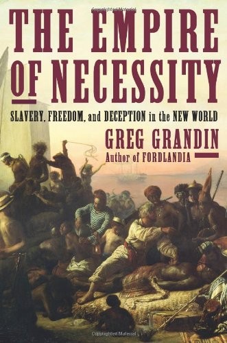 The Empire of Necessity: Slavery, Freedom, and Deception in the New World  (2014, Metropolitan Books)