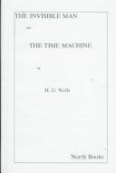 H. G. Wells: The Invisible Man & the Time Machine (Hardcover, 1997, North Books)