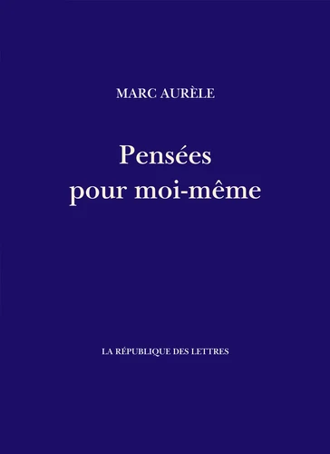 Marcus Aurelius: Pensées Pour Moi-Même (EBook, français language, 2023, République des Lettres)