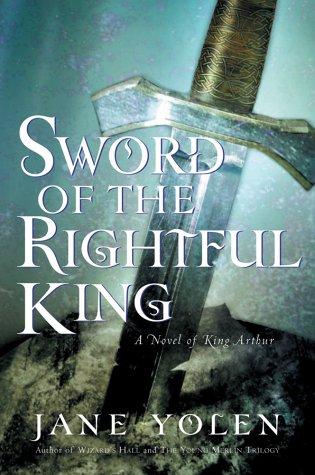 Jane Yolen: Sword of the rightful king (2003, Harcourt)