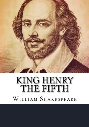 William Shakespeare: King Henry the Fifth (2018, CreateSpace Independent Publishing Platform)