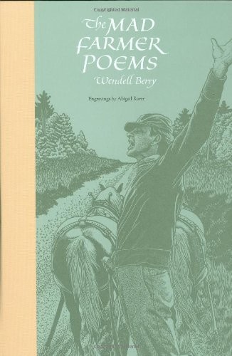 The mad farmer poems (Hardcover, 2008, Counterpoint Press, Counterpoint)
