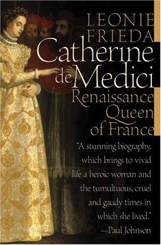 Leonie Frieda: Catherine de Medici (2005, Fourth Estate)