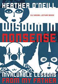 Heather O'Neill, Kit Dobson: Wisdom in Nonsense (2018, University of Alberta Press)