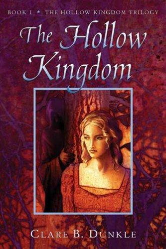 Clare B. Dunkle: The Hollow Kingdom (Paperback, 2006, Henry Holt and Co. BYR Paperbacks)