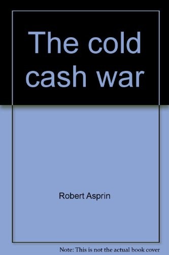 The cold cash war (1977, St. Martin's Press)