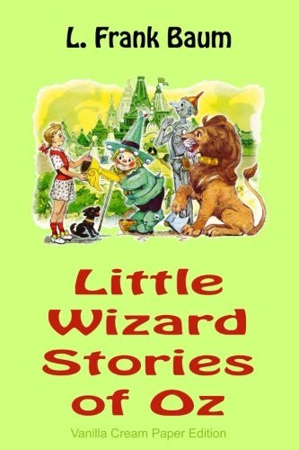 L. Frank Baum: Little Wizard Stories of Oz (Paperback, 2018, CreateSpace Independent Publishing Platform)