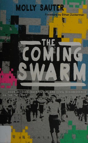 Molly Sauter: The coming swarm (2014, Bloomsbury Academic, an imprint of Bloomsburg Publishing Inc.)