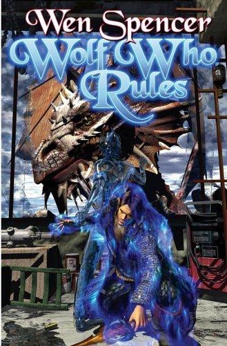 Wen Spencer: Wolf Who Rules (Hardcover, 2006, Baen)