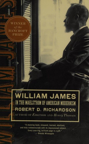 Robert D. Richardson: William James (2007, Houghton Mifflin)