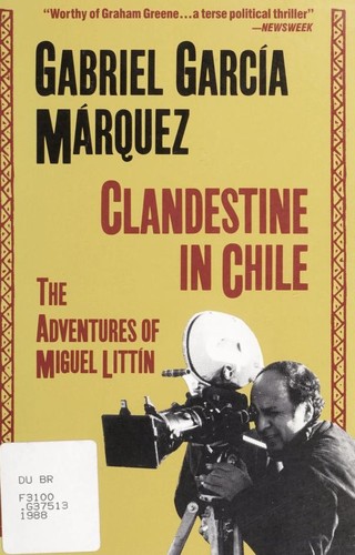 Gabriel García Márquez: Clandestine in Chile : the adventures of Miguel Littín (1988)