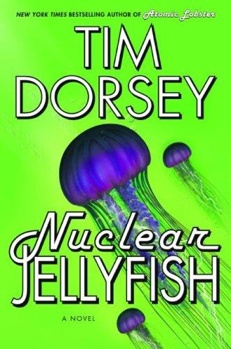 Tim Dorsey: Nuclear Jellyfish (Hardcover, 2009, William Morrow)