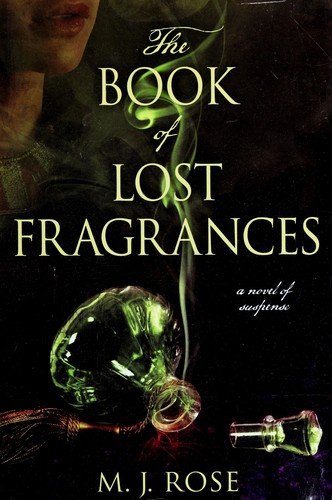 Rose, M. J.: The book of lost fragrances (2012, Atria Books)