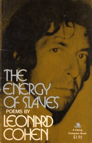 Leonard Cohen: The energy of slaves. (1973, Viking Press)