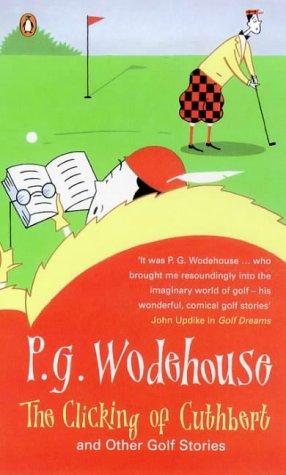 P. G. Wodehouse: Clicking of Cuthbert (1999, Penguin Putnam~trade)