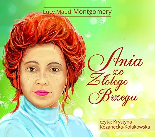 Lucy Maud Montgomery: Ania ze Zlotego Brzegu. Audiobook (AudiobookFormat, MTJ Agencja Artystyczna)