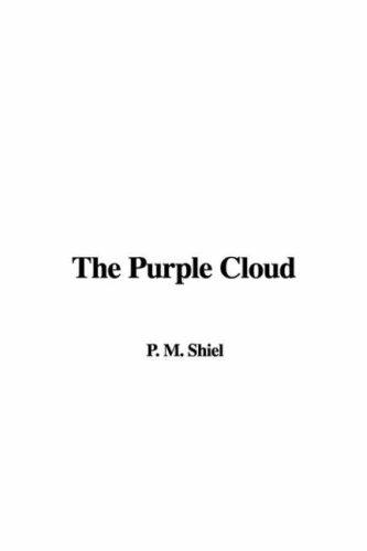 M. P. Shiel: The Purple Cloud (Hardcover, 2007, IndyPublish)