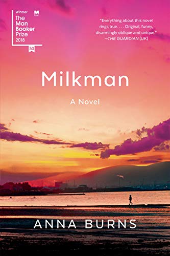Anna Burns: Milkman (2018, Faber & Faber, Limited)