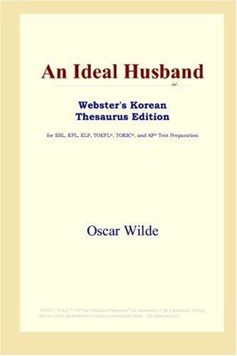 Oscar Wilde: An Ideal Husband (Webster's Korean Thesaurus Edition) (Paperback, 2006, ICON Group International, Inc.)