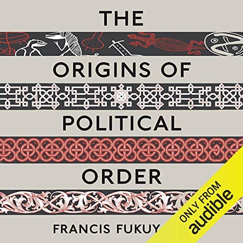 The origins of political order (Hardcover, 2011, Farrar, Straus and Giroux)