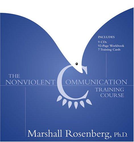 Marshall, Ph.D. Rosenberg: The Nonviolent Communication Training Course (AudiobookFormat, 2006, Sounds True)