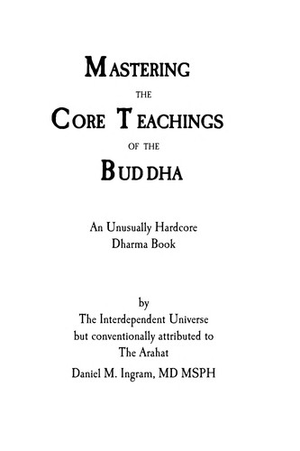 Mastering the core teachings of the Buddha (2008, Aeon Books)