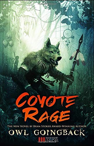 Owl Goingback: COYOTE RAGE (Paperback, 2019, INDEPENDENT LEGIONS PUBLISHING)