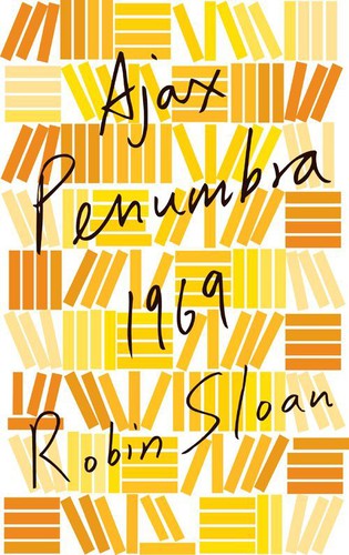 Robin Sloan: Ajax Penumbra 1969 (2013, Atlantic Books, Limited)