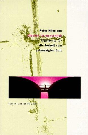 Peter Kliemann: Calwer Taschenbibliothek, Bd.13, Glauben ist menschlich (Paperback, German language, 1998, Calwer-Vlg., Stgt.)
