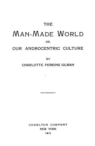 Charlotte Perkins Gilman: The man-made world (1911, Charlton)