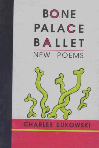 Charles Bukowski: Bone palace ballet (1997, Black Sparrow Press)