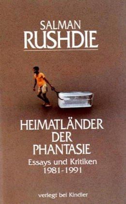 Salman Rushdie: Heimatländer der Phantasie. Essays und Kritiken 1981 - 1991. (Hardcover, 1992, Kindler Verlag GmbH)