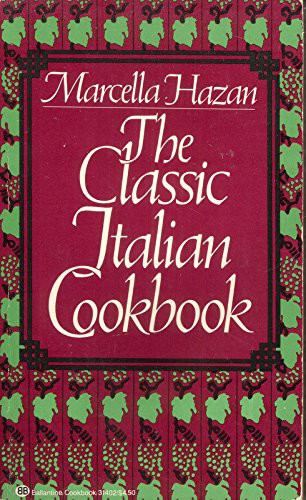 Marcella Hazan: The Classic Italian Cookbook (Paperback, 1984, Ballantine Books)