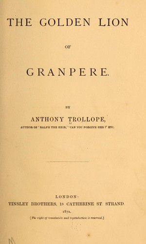 Anthony Trollope: The Golden Lion of Granpere. (1872, Tinsley Bros.)