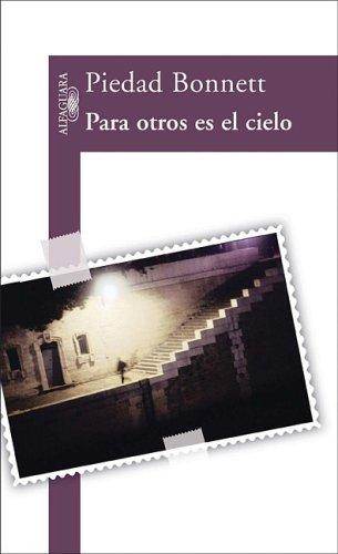 Piedad Bonnett: Para otros es el cielo (Spanish language, 2004, Alfaguara)