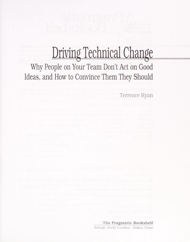 Driving technical change (2010, Pragmatic Bookshelf)