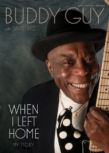 Mirron Willis, Buddy Guy, David Ritz: When I Left Home (AudiobookFormat, 2012, Blackstone Audiobooks, Blackstone Audio, Inc.)