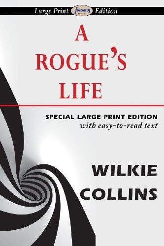 Wilkie Collins: A Rogue's Life (Paperback, 2013, Serenity Publishers, LLC)