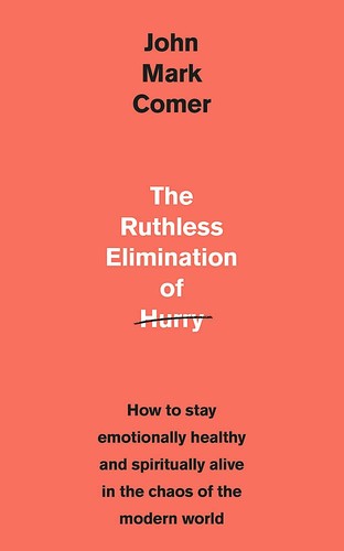 John Mark Comer: Ruthless Elimination of Hurry (2022, Hodder & Stoughton)