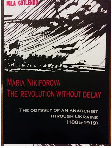 Mila Cotlenko: Maria Nikiforova: The Revolution Without Delay (Paperback, 2018, Roofdruk Editions)