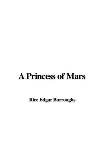 Edgar Rice Burroughs: A Princess of Mars (Paperback, 2007, IndyPublish)