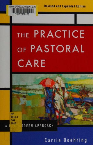 The practice of pastoral care (2015, Westminster John Knox Press)