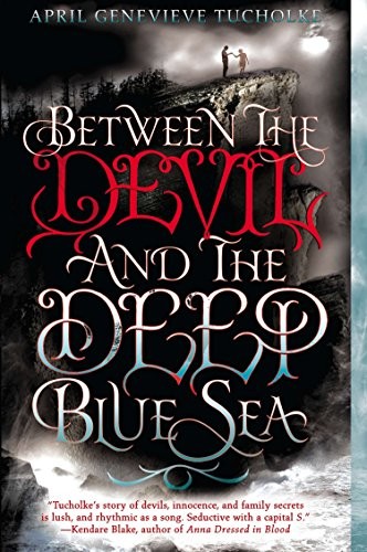 April Genevieve Tucholke: Between the Devil and the Deep Blue Sea (2014, Speak)